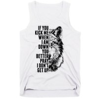 Wolf Face If You Kick Me When I Am Down You Better Pray I Don't Get Up Tank Top