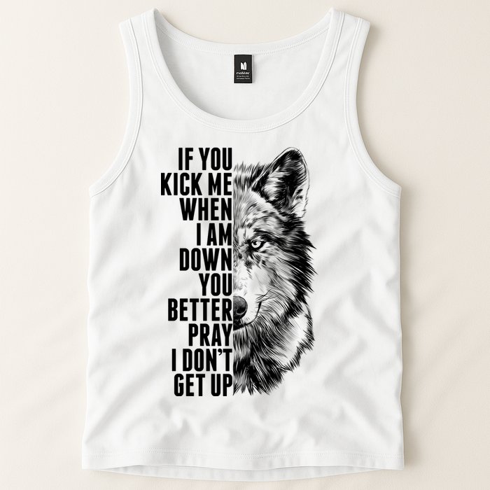Wolf Face If You Kick Me When I Am Down You Better Pray I Don't Get Up Tank Top