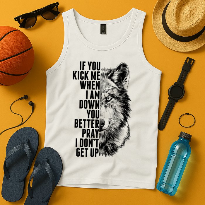 Wolf Face If You Kick Me When I Am Down You Better Pray I Don't Get Up Tank Top
