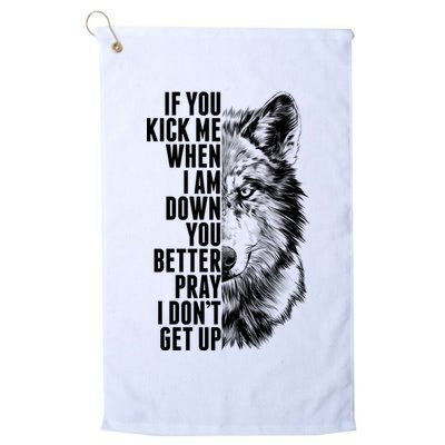 Wolf Face If You Kick Me When I Am Down You Better Pray I Don't Get Up Golf Towel