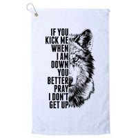 Wolf Face If You Kick Me When I Am Down You Better Pray I Don't Get Up Golf Towel