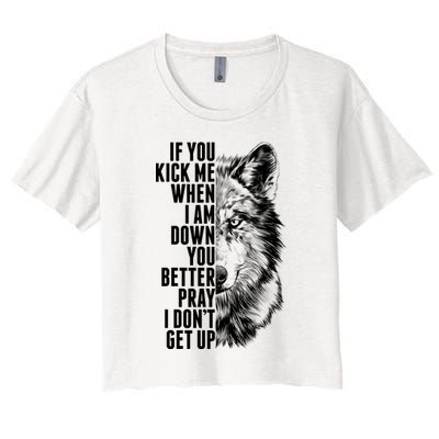 Wolf Face If You Kick Me When I Am Down You Better Pray I Don't Get Up Crop Top