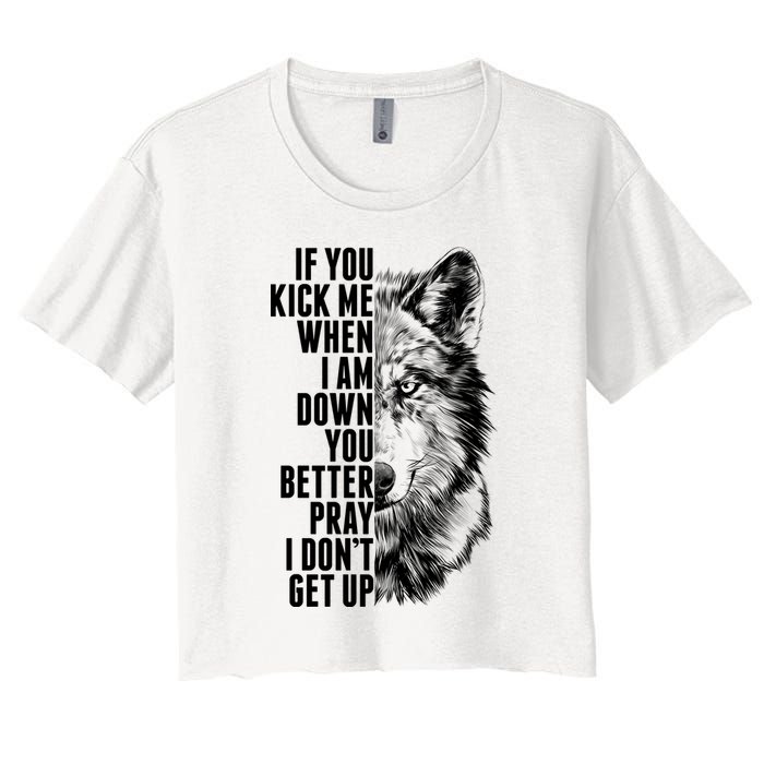 Wolf Face If You Kick Me When I Am Down You Better Pray I Don't Get Up Crop Top