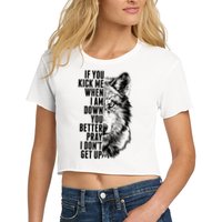 Wolf Face If You Kick Me When I Am Down You Better Pray I Don't Get Up Crop Top