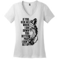Wolf Face If You Kick Me When I Am Down You Better Pray I Don't Get Up Women's V-Neck T-Shirt