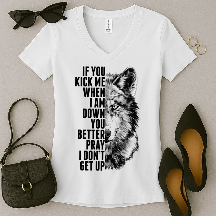 Wolf Face If You Kick Me When I Am Down You Better Pray I Don't Get Up Women's V-Neck T-Shirt