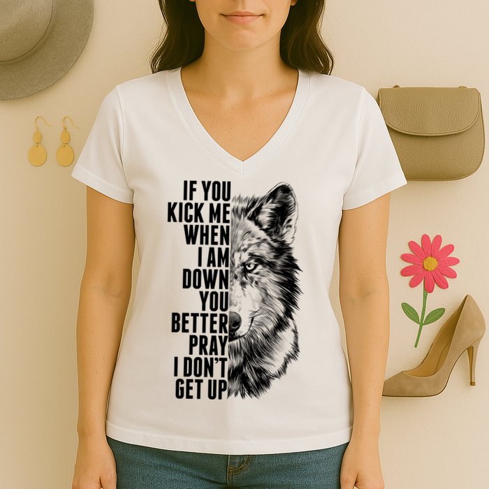 Wolf Face If You Kick Me When I Am Down You Better Pray I Don't Get Up Women's V-Neck T-Shirt