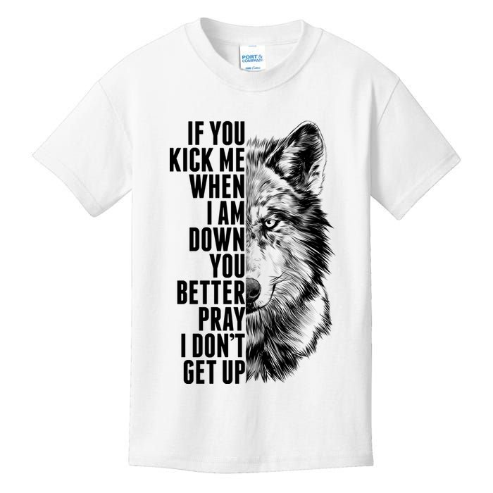Wolf Face If You Kick Me When I Am Down You Better Pray I Don't Get Up Kids T-Shirt