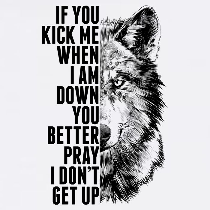 Wolf Face If You Kick Me When I Am Down You Better Pray I Don't Get Up Kids T-Shirt