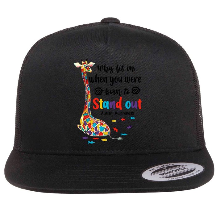 Why Fit In When You Were Born To Stand Out Giraffe Autism Flat Bill Trucker Hat