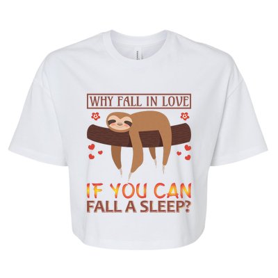 Why Fall In Love If You Can Fall A Sleep Bella+Canvas Jersey Crop Tee