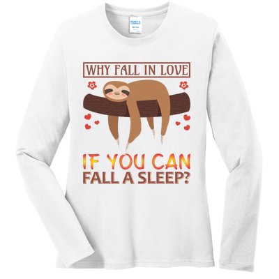 Why Fall In Love If You Can Fall A Sleep Ladies Long Sleeve Shirt