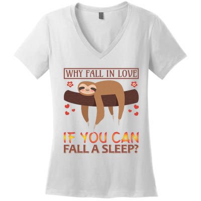 Why Fall In Love If You Can Fall A Sleep Women's V-Neck T-Shirt