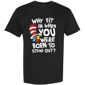 Why Fit In When You Were Born To Stand Out Garment-Dyed Heavyweight T-Shirt