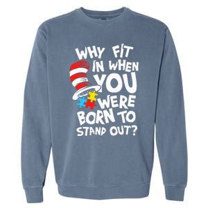 Why Fit In When You Were Born To Stand Out Garment-Dyed Sweatshirt