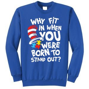 Why Fit In When You Were Born To Stand Out Sweatshirt