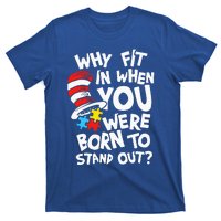 Why Fit In When You Were Born To Stand Out T-Shirt