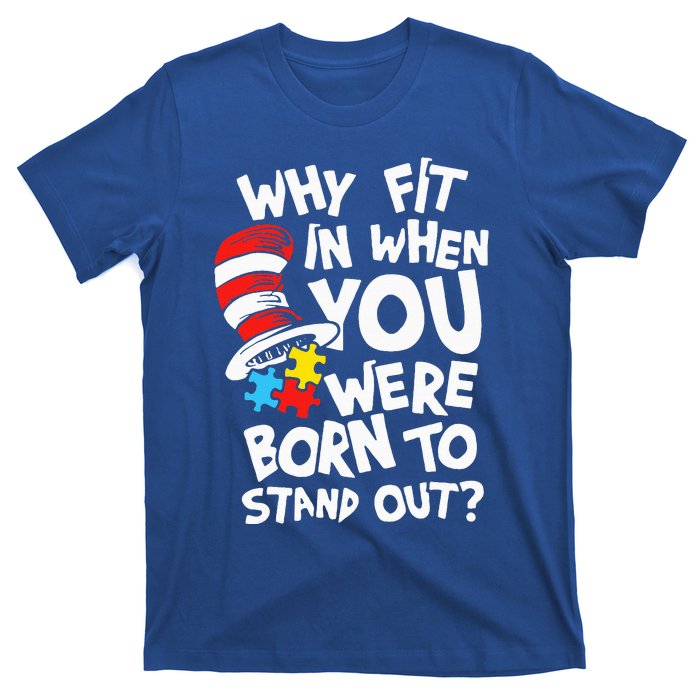 Why Fit In When You Were Born To Stand Out T-Shirt