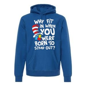 Why Fit In When You Were Born To Stand Out Premium Hoodie