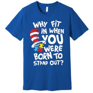 Why Fit In When You Were Born To Stand Out Premium T-Shirt