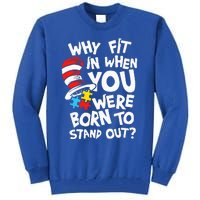 Why Fit In When You Were Born To Stand Out Tall Sweatshirt