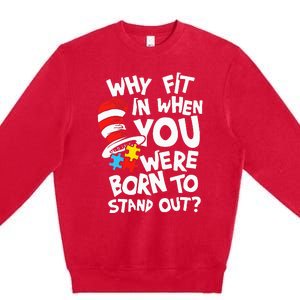 Why Fit In When You Were Born To Stand Out Premium Crewneck Sweatshirt