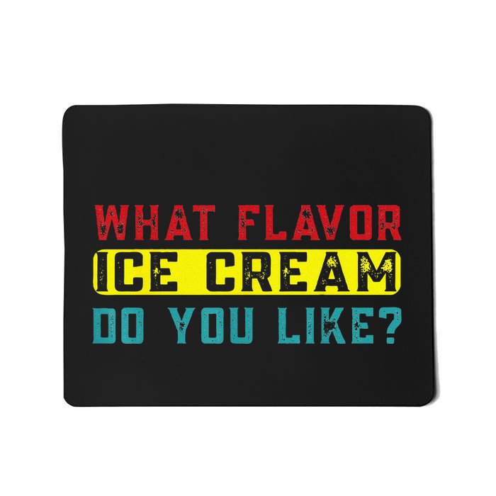 What Flavor Ice Cream Do You Like Funny Saying Mousepad