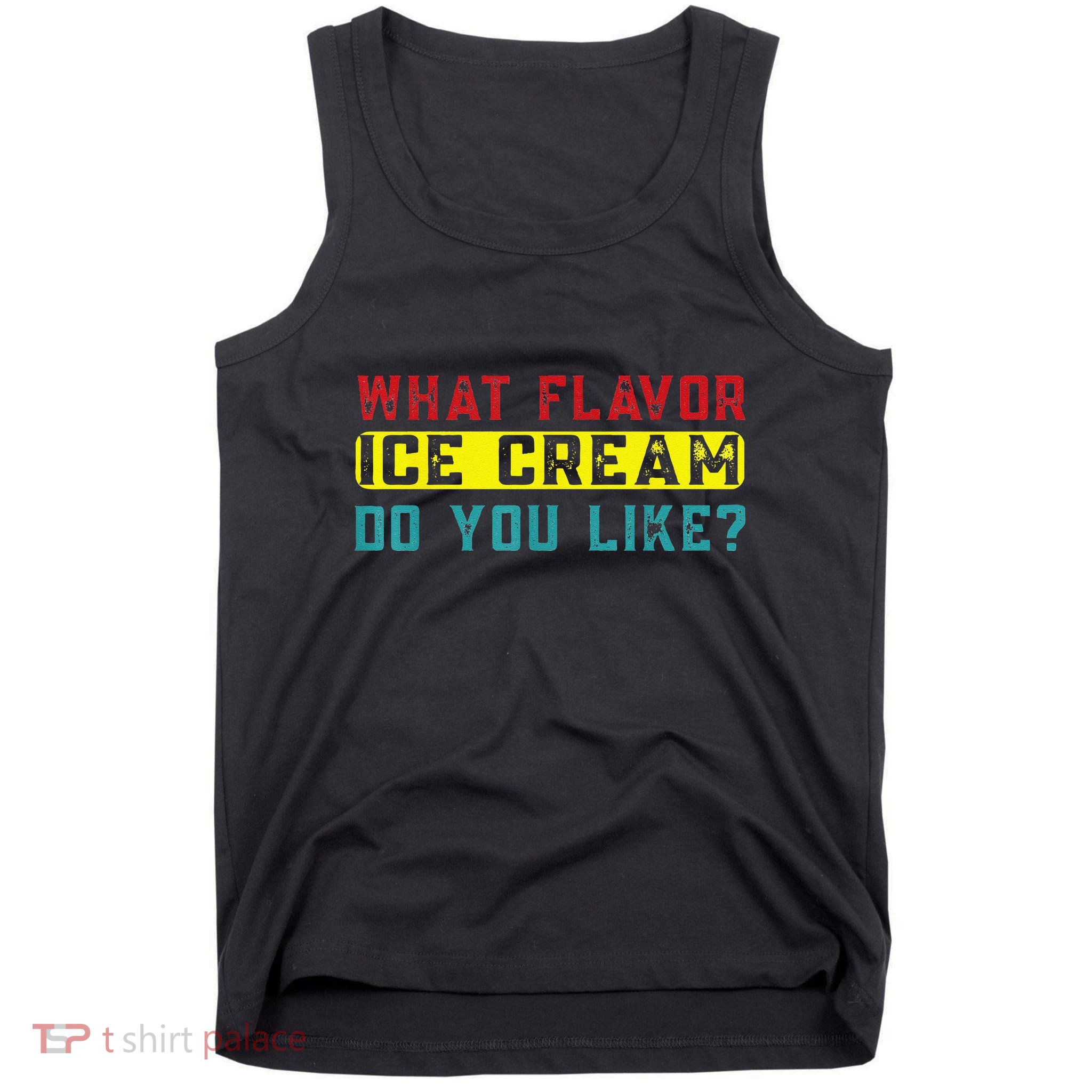 What Flavor Ice Cream Do You Like Funny Saying Tank Top