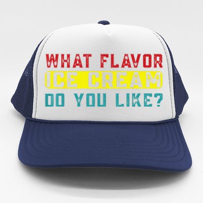 What Flavor Ice Cream Do You Like Funny Saying Trucker Hat