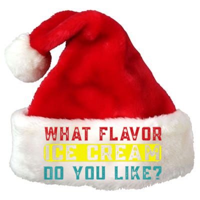 What Flavor Ice Cream Do You Like Funny Saying Premium Christmas Santa Hat