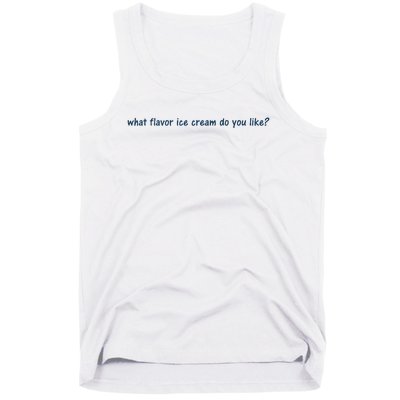 What Flavor Ice Cream Do You Like Funny Saying Tank Top