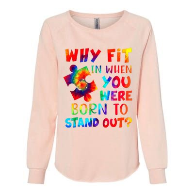 Why Fit In When You Were Born To Stand Out Autism Awareness Womens California Wash Sweatshirt