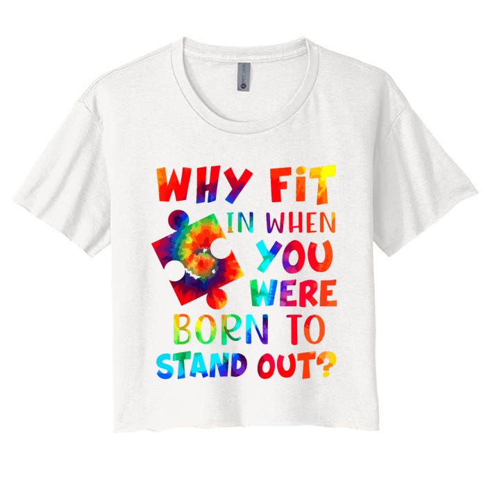 Why Fit In When You Were Born To Stand Out Autism Awareness Women's Crop Top Tee