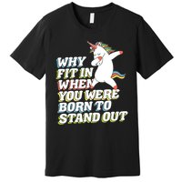 Why Fit In When You Were Born To Stand Out Autism Unicorn Gift Premium T-Shirt