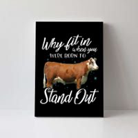 Why Fit In When You Were Born To Stand Out Hereford Cattle Canvas