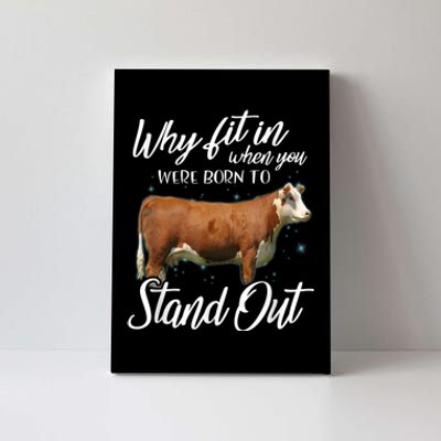 Why Fit In When You Were Born To Stand Out Hereford Cattle Canvas