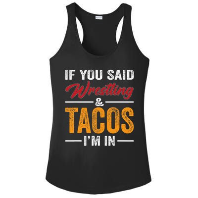 Wrestler Funny If You Said Wrestling And Tacos Wrestle Sport Gift Ladies PosiCharge Competitor Racerback Tank