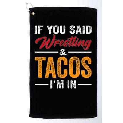 Wrestler Funny If You Said Wrestling And Tacos Wrestle Sport Gift Golf Towel
