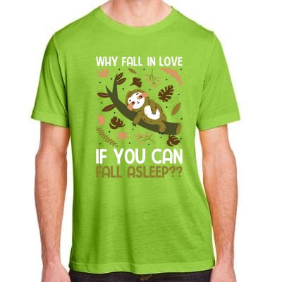 Why Fall In Love If You Can Fall Asleep Meaningful Gift Adult ChromaSoft Performance T-Shirt