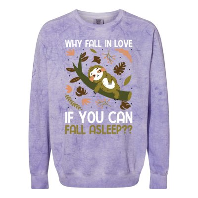 Why Fall In Love If You Can Fall Asleep Meaningful Gift Colorblast Crewneck Sweatshirt