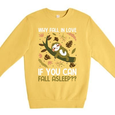 Why Fall In Love If You Can Fall Asleep Meaningful Gift Premium Crewneck Sweatshirt