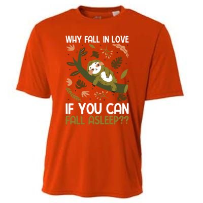 Why Fall In Love If You Can Fall Asleep Meaningful Gift Cooling Performance Crew T-Shirt