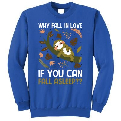 Why Fall In Love If You Can Fall Asleep Meaningful Gift Sweatshirt