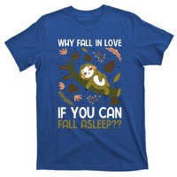 Why Fall In Love If You Can Fall Asleep Meaningful Gift T-Shirt