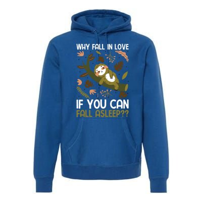 Why Fall In Love If You Can Fall Asleep Meaningful Gift Premium Hoodie