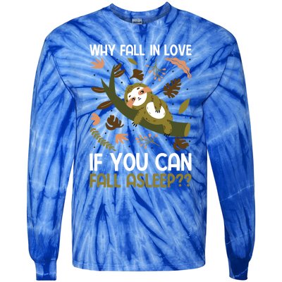 Why Fall In Love If You Can Fall Asleep Meaningful Gift Tie-Dye Long Sleeve Shirt