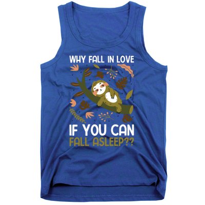 Why Fall In Love If You Can Fall Asleep Meaningful Gift Tank Top