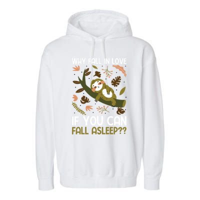 Why Fall In Love If You Can Fall Asleep Meaningful Gift Garment-Dyed Fleece Hoodie