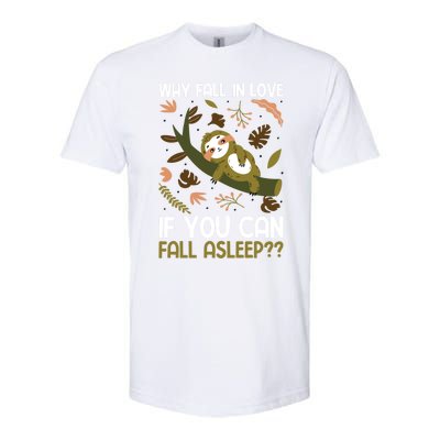 Why Fall In Love If You Can Fall Asleep Meaningful Gift Softstyle CVC T-Shirt