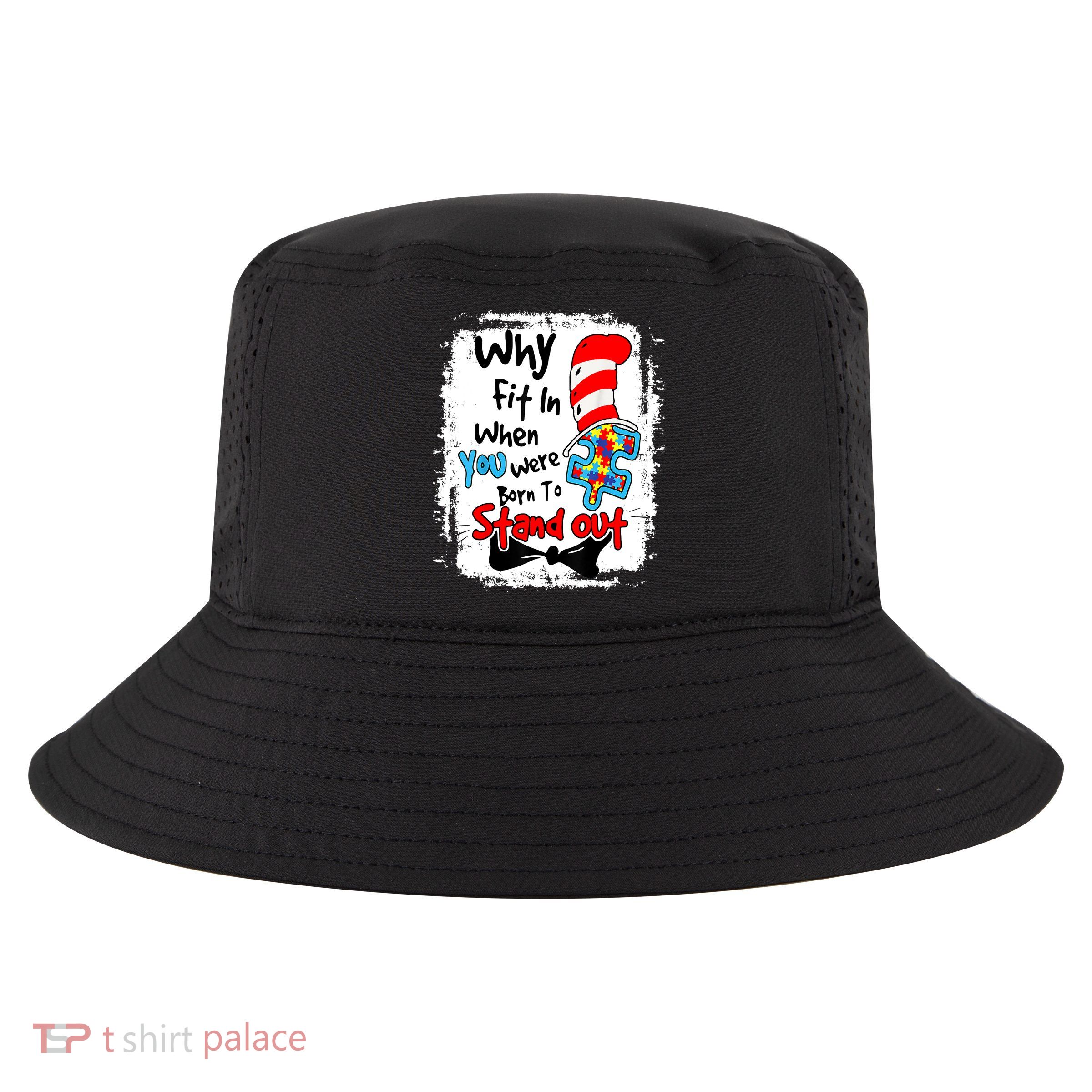 Why Fit In Autism Awareness Doctor Teacher Cat In Hat Book Design Cool Comfort Performance Bucket Hat